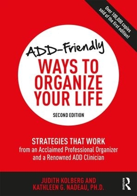 ADD-Friendly Ways to Organize Your Life: Strategies that Work from an Acclaimed Professional Organizer and a Renowned  ADD Clinician 2nd edition