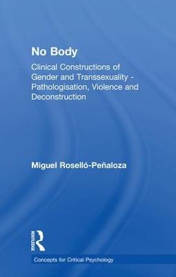 NO BODY: Clinical Constructions of Gender and Transsexuality - Pathologisation,  Violence and Deconstruction