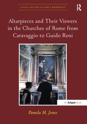 Altarpieces and Their Viewers in the Churches of Rome from Caravaggio to  Guido Reni