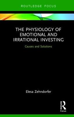 Physiology of Emotional and Irrational Investing: Causes and Solutions