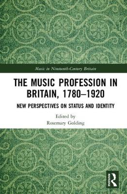 Music Profession in Britain, 1780-1920: New Perspectives on Status and Identity
