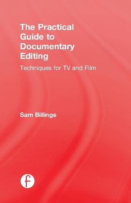 Practical Guide to Documentary Editing: Techniques for TV and Film