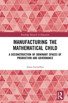 Manufacturing the Mathematical Child: A Deconstruction of Dominant Spaces of Production and Governance