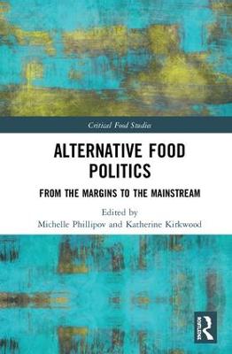 Alternative Food Politics: From the Margins to the Mainstream