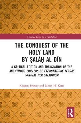 Conquest of the Holy Land by al al-Dn: A critical edition and translation of the anonymous Libellus de expugnatione  Terrae Sanctae per Saladinum