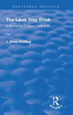Laud Troy Book: A Romance of about 1400 A.D.