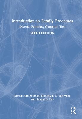 Introduction to Family Processes: Diverse Families, Common Ties 6th edition