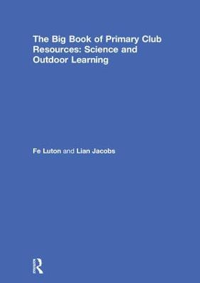 Big Book of Primary Club Resources: Science and Outdoor Learning: Science and Outdoor Learning