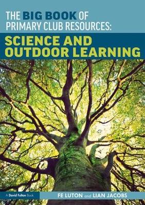 Big Book of Primary Club Resources: Science and Outdoor Learning: Science and Outdoor Learning