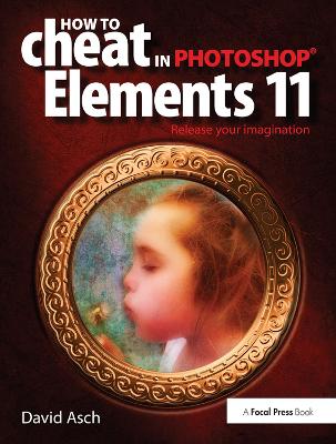 How To Cheat in Photoshop Elements 11: Release Your Imagination