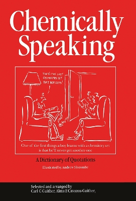 Chemically Speaking: A Dictionary of Quotations