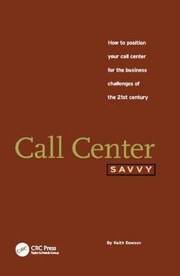 Call Center Savvy: How to Position Your Call Center for the Business Challenges of the 21st  Century