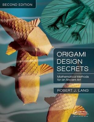 Origami Design Secrets: Mathematical Methods for an Ancient Art, Second Edition 2nd edition