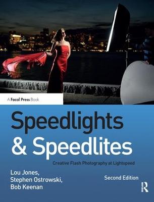 Speedlights & Speedlites: Creative Flash Photography at the Speed of Light 2nd edition