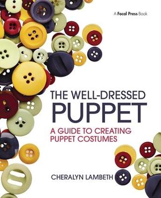 Well-Dressed Puppet: A Guide to Creating Puppet Costumes