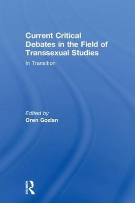 Current Critical Debates in the Field of Transsexual Studies: In Transition