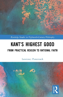 Kants Highest Good: From Practical Reason to Rational Faith