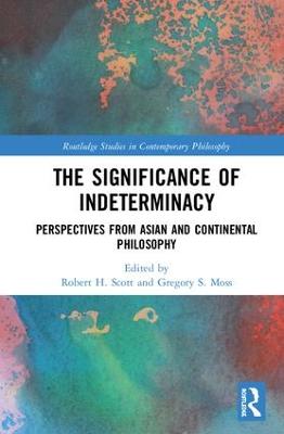 Significance of Indeterminacy: Perspectives from Asian and Continental Philosophy
