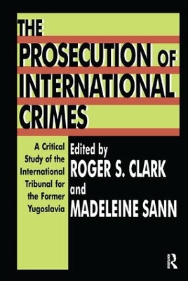 Prosecution of International Crimes: A Critical Study of the International Tribunal for the Former Yugoslavia