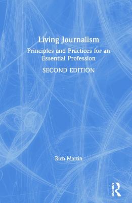 Living Journalism: Principles and Practices for an Essential Profession 2nd edition