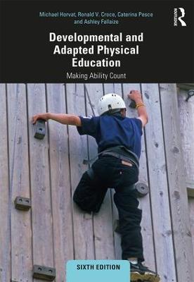Developmental and Adapted Physical Education: Making Ability Count 6th edition