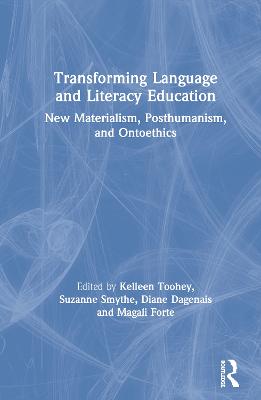 Transforming Language and Literacy Education: New Materialism, Posthumanism, and Ontoethics