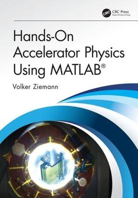 Hands-On Accelerator Physics Using MATLAB&reg;