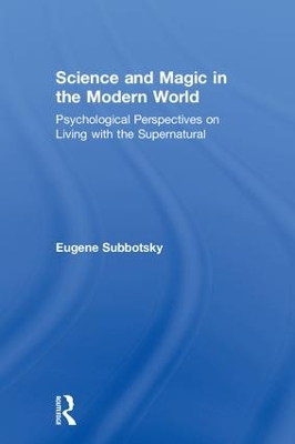Science and Magic in the Modern World: Psychological Perspectives on Living with the Supernatural