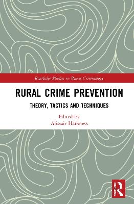 Rural Crime Prevention: Theory, Tactics and Techniques