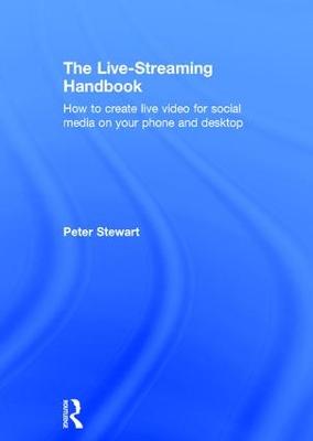Live-Streaming Handbook: How to create live video for social media on your phone and desktop