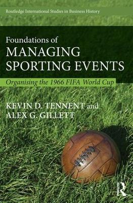 Foundations of Managing Sporting Events: Organising the 1966 FIFA World Cup