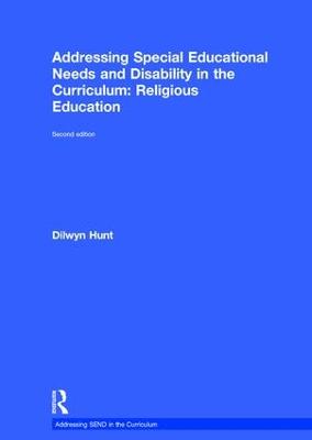 Addressing Special Educational Needs and Disability in the Curriculum:  Religious Education: Second edition 2nd edition