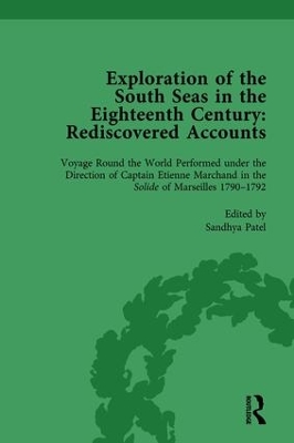 Exploration of the South Seas in the Eighteenth Century: Rediscovered  Accounts, Volume II: Voyage Round the World Performed under the Direction of Captain Etienne  Marchand in the Solide of Marseilles 1790-1792