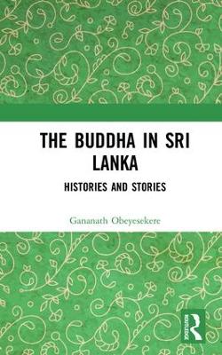 Buddha in Sri Lanka: Histories and Stories