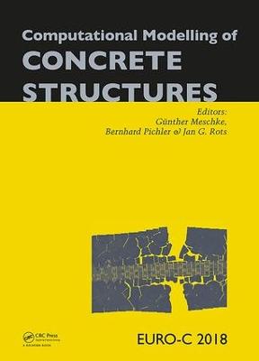 Computational Modelling of Concrete Structures: Proceedings of the Conference on Computational Modelling of Concrete and  Concrete Structures (EURO-C 2018), February 26 - March 1, 2018, Bad Hofgastein, Austria