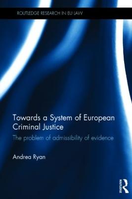 Towards a System of European Criminal Justice: The Problem of Admissibility of Evidence
