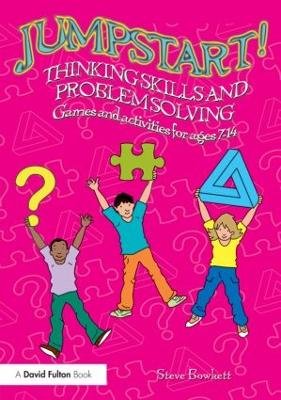 Jumpstart! Thinking Skills and Problem Solving: Games and activities for ages 714