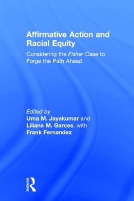 Affirmative Action and Racial Equity: Considering the Fisher Case to Forge the Path Ahead