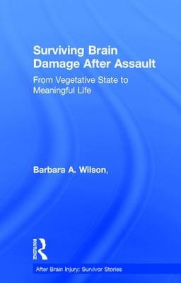 Surviving Brain Damage After Assault: From Vegetative State to Meaningful Life