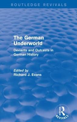 German Underworld (Routledge Revivals): Deviants and Outcasts in German History
