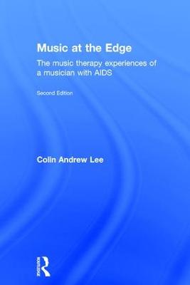 Music at the Edge: The Music Therapy Experiences of a Musician with AIDS 2nd edition