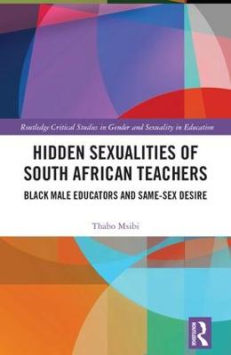 Hidden Sexualities of South African Teachers: Black Male Educators and Same-sex Desire