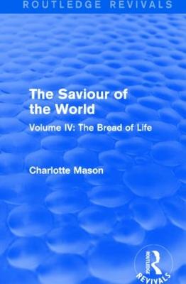 Saviour of the World (Routledge Revivals): Volume IV: The Bread of Life