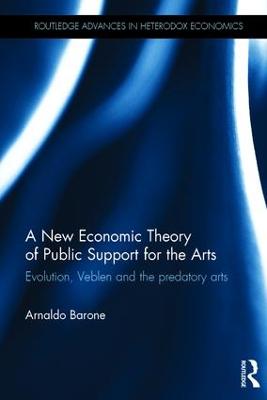 New Economic Theory of Public Support for the Arts: Evolution, Veblen and the predatory arts