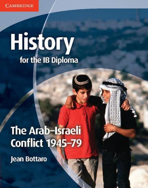 History for the IB Diploma: The Arab Israeli Conflict 1945 79