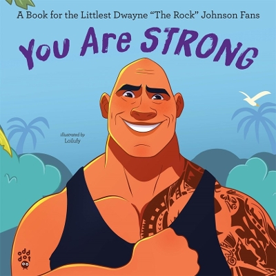 You Are Strong: A Book for the Littlest Dwayne The Rock Johnson Fans