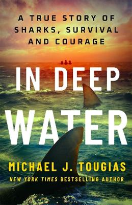 In Deep Water: A True Story of Sharks, Survival, and Courage