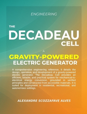 Engineering the Decadeau Cell: A Gravity-Powered Electric Generator