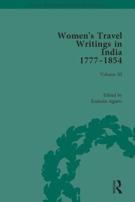 Women's Travel Writings in India 1777-1854: Volume III: Mrs A. Deane, A Tour through the Upper Provinces of Hindustan (1823); and Julia Charlotte Maitland, Letters from Madras During the Years 1836-39, by a Lady (1843)