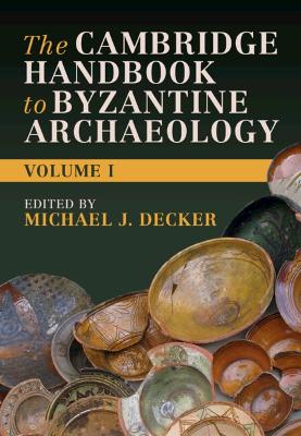Cambridge Handbook to Byzantine Archaeology: Volume 1